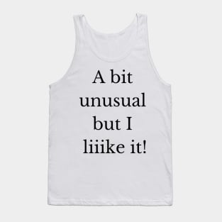 A bit unusual but I like it! Tank Top